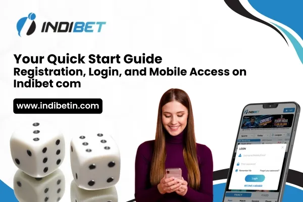 Quick Start Guide Registration, Login, and Mobile Access on Indibet com